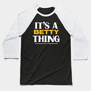 It's a Betty Thing You Wouldn't Understand Baseball T-Shirt